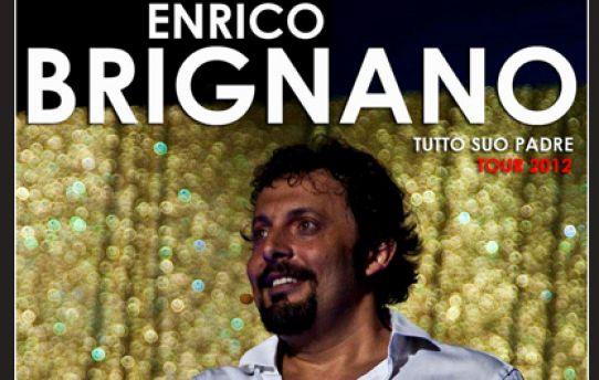 ENRICO BRIGNANO - TUTTO SUO PADRE TOUR 2012